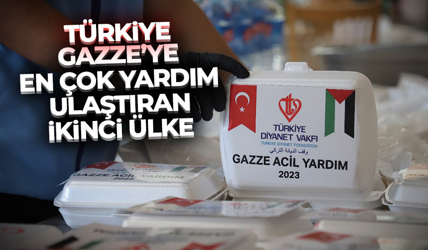 Türkiye, katil İsrail’in saldırıları altındaki Gazze Şeridi’ne en çok yardım ulaştıran ikinci ülke