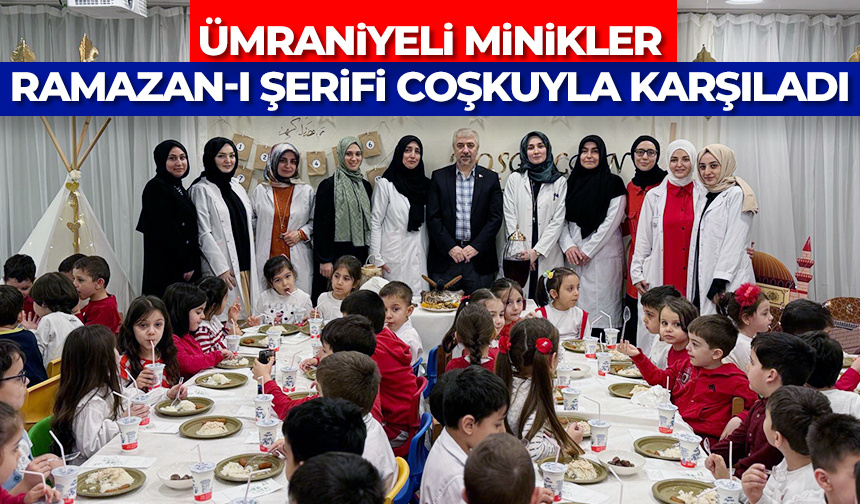 Ümraniyeli minikler Ramazan-ı Şerifi coşkuyla karşıladı