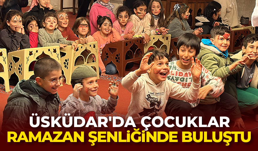 Üsküdar’da çocuklar Ramazan şenliğinde buluştu