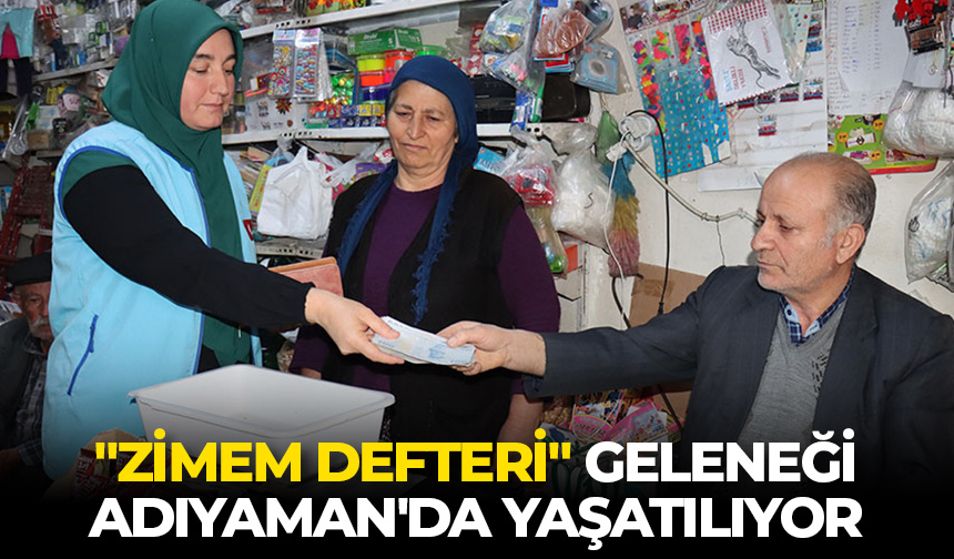 “Zimem defteri” geleneği Adıyaman’da yaşatılıyor