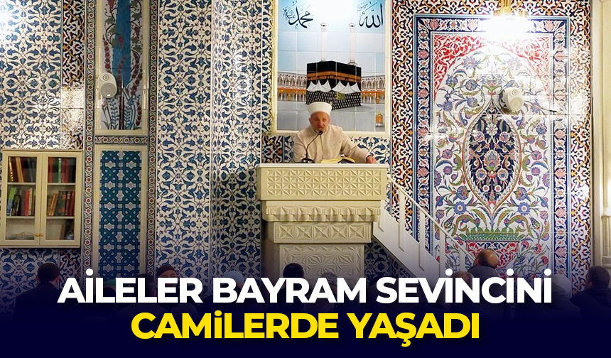 Aileler bayram sevincini camilerde yaşadı