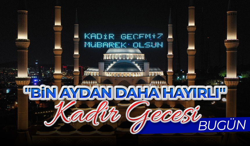 “Bin aydan daha hayırlı” Kadir Gecesi bugün