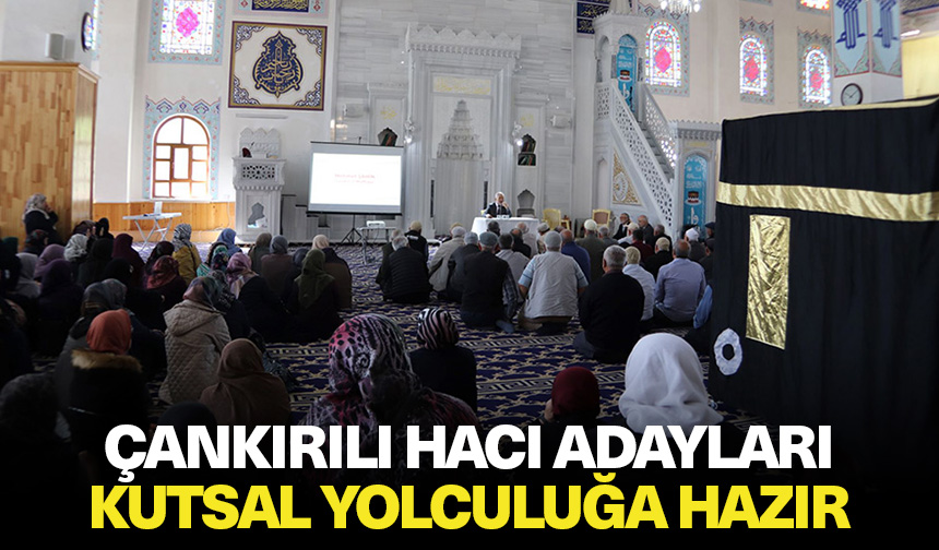 Çankırılı hacı adayları kutsal yolculuğa hazır