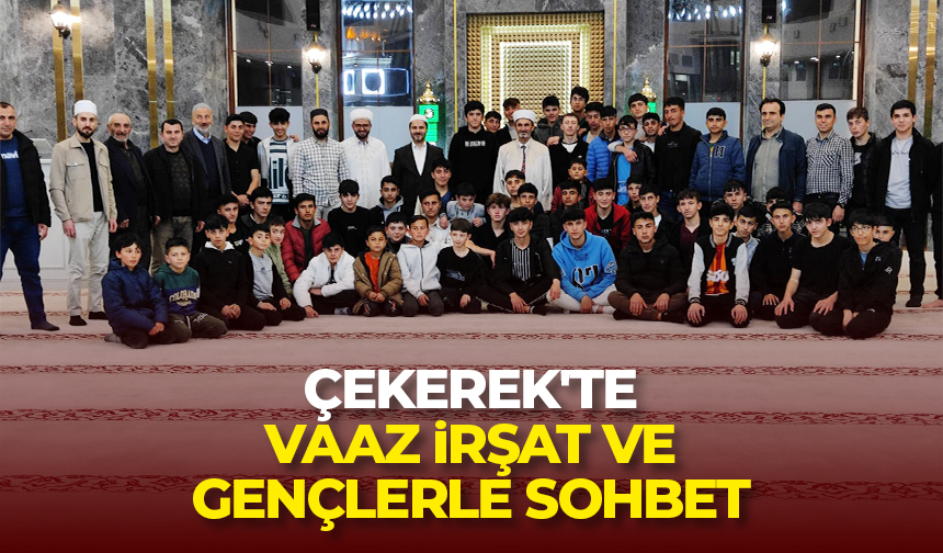 Çekerek’te vaaz irşat ve gençlerle sohbet