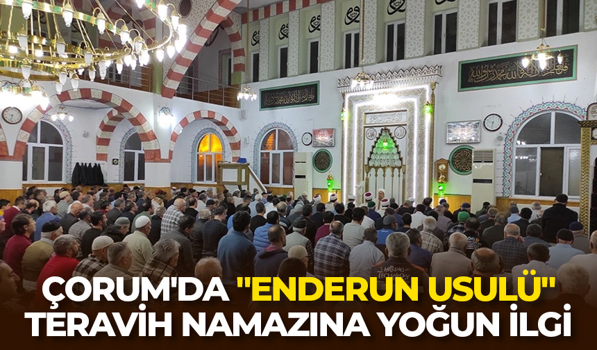 Çorum’da “Enderun usulü” teravih namazına yoğun ilgi