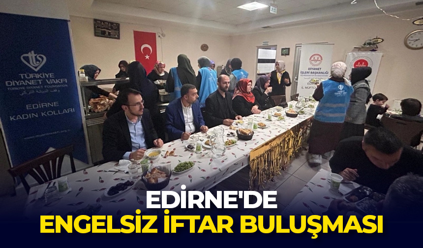 Edirne’de engelsiz iftar buluşması – Diyanet Haber