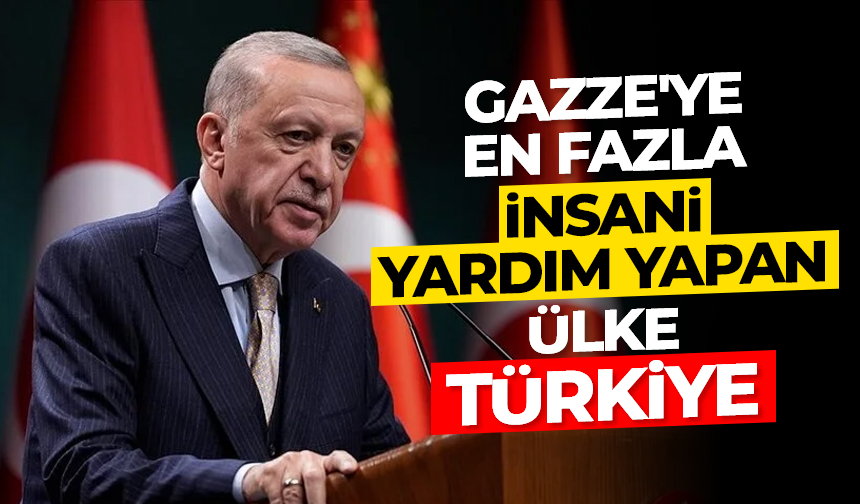 Gazze’ye en fazla insani yardım yapan ülke Türkiye