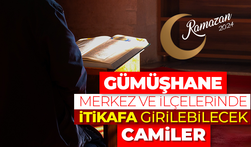 Gümüşhane merkez ve ilçelerinde itikafa girilebilecek camiler – Ramazan 2024