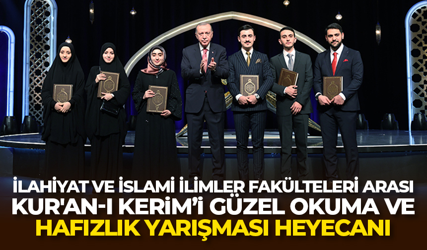 İlahiyat ve İslami İlimler Fakülteleri arası Kur’an-ı Kerim’i Güzel Okuma ve Hafızlık Yarışması heyecanı