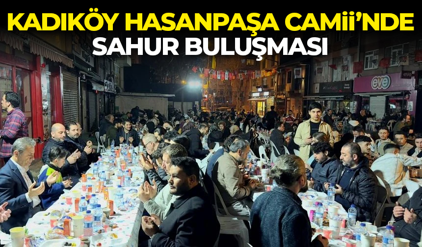 Kadıköy Hasanpaşa Camii’nde sahur buluşması