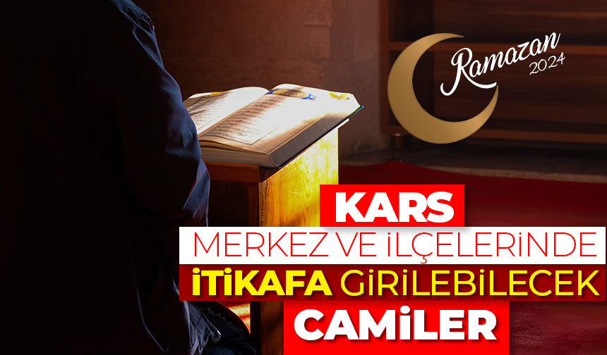 Kars merkez ve ilçelerinde itikafa girilebilecek camiler – Ramazan 2024