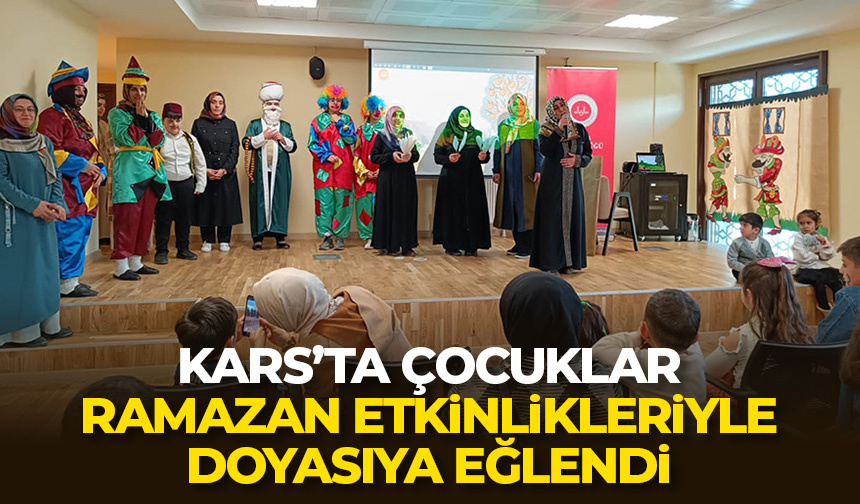 Kars’ta çocuklar Ramazan etkinlikleriyle doyasıya eğlendi