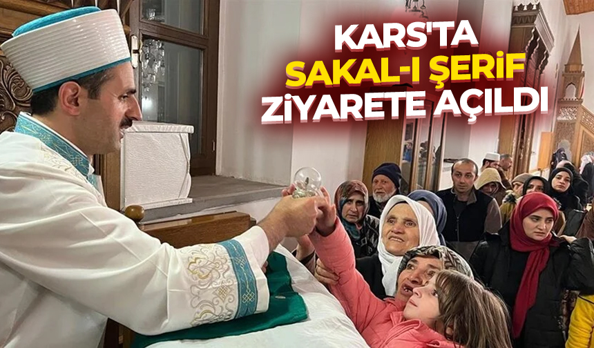 Kars’ta Sakal-ı Şerif ziyarete açıldı