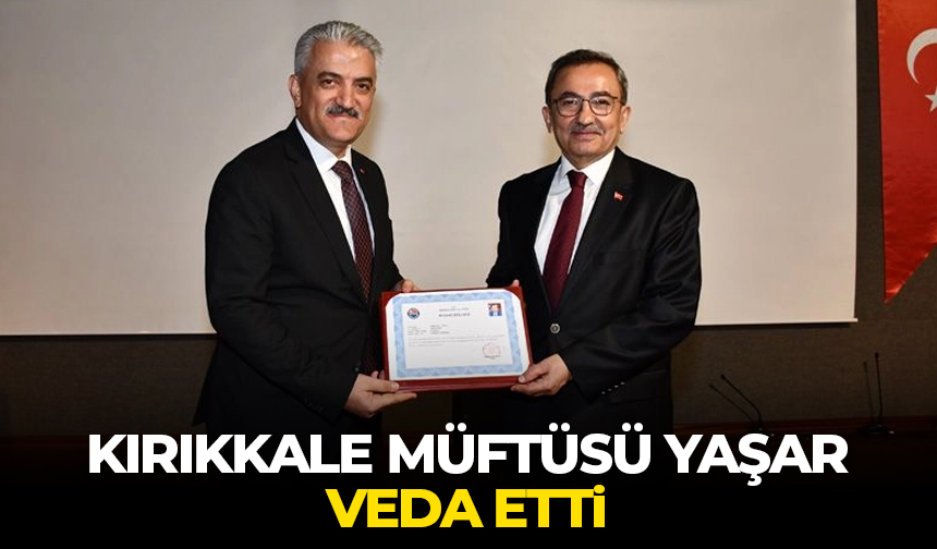 Kırıkkale Müftüsü Yaşar, veda etti