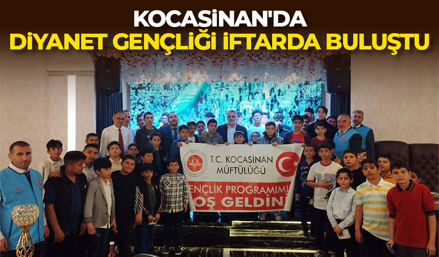 Kocasinan’da Diyanet gençliği iftarda buluştu