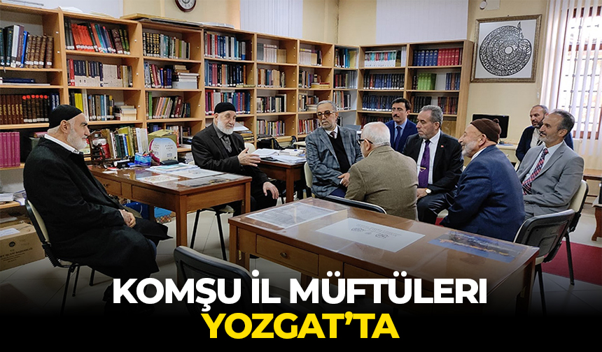 Komşu il müftüleri Yozgat’ta – Diyanet Haber