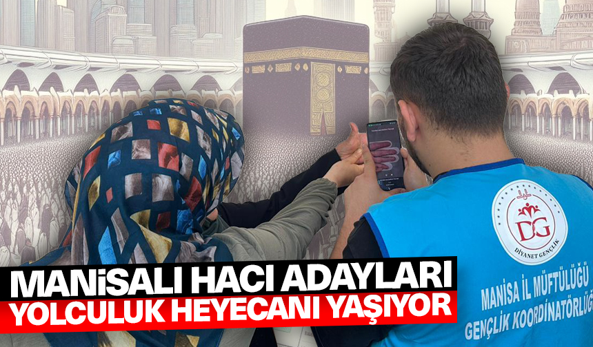 Manisalı hacı adayları yolculuk heyecanı yaşıyor