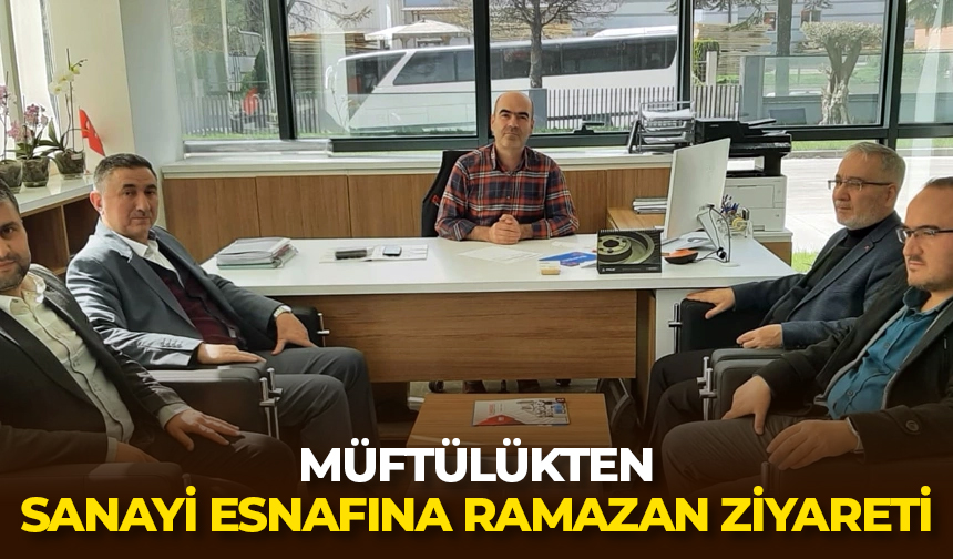 Müftülükten sanayi esnafına Ramazan ziyareti