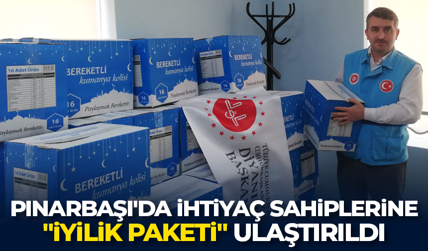 Pınarbaşı’da ihtiyaç sahiplerine “İyilik Paketi” ulaştırıldı