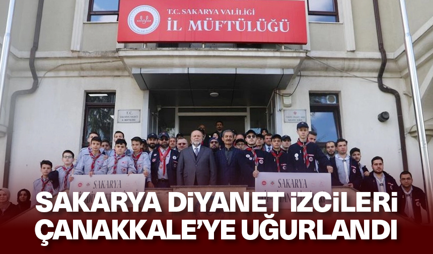 Sakarya Diyanet İzcileri Çanakkale’ye Uğurlandı