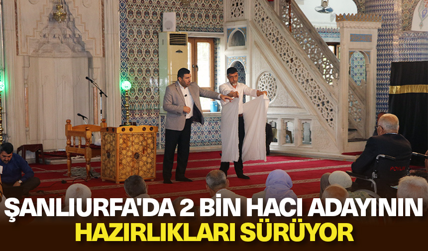 Şanlıurfa’da 2 bin hacı adayının hazırlıkları sürüyor
