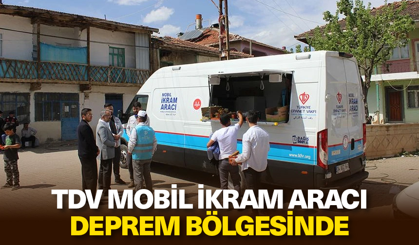 TDV Mobil İkram Aracı deprem bölgesinde