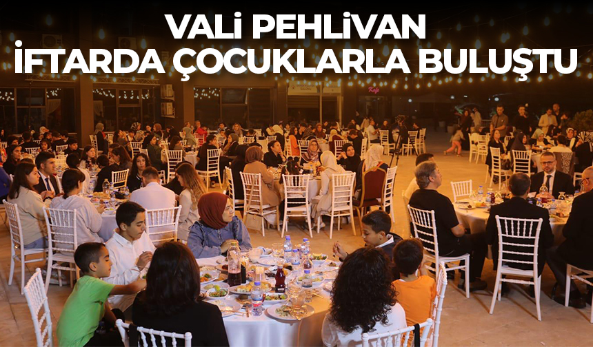 Vali Pehlivan, iftarda çocuklarla buluştu
