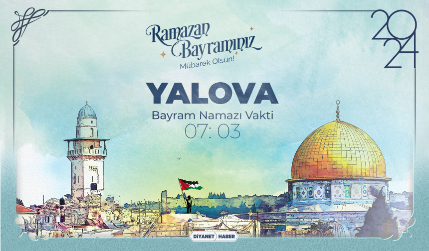 Yalova için Ramazan Bayram Namazı saatleri (2024)