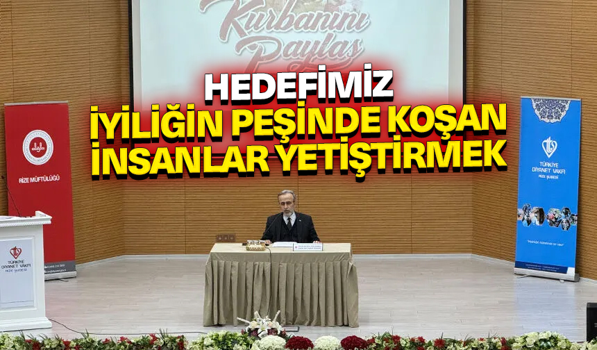 Karslı: Hedefimiz iyiliğin peşinde koşan insanlar yetiştirmek