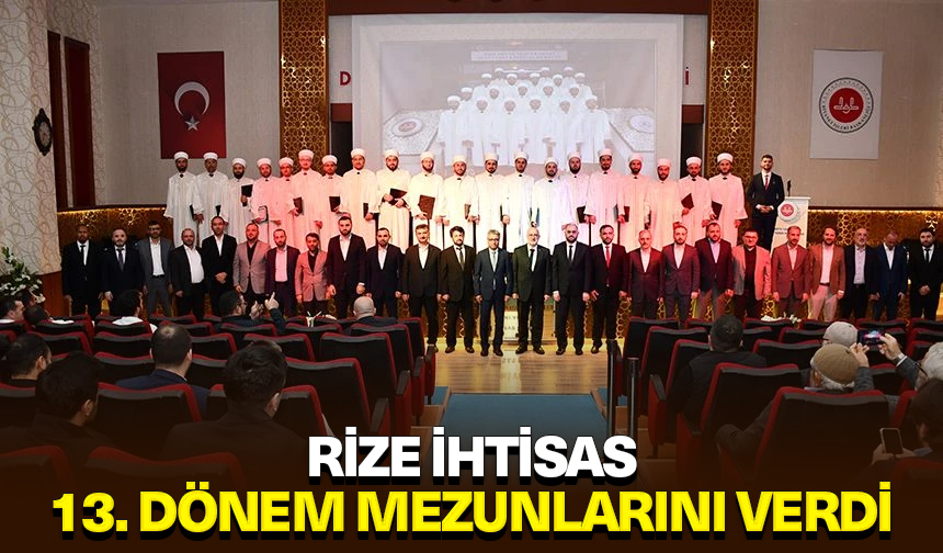 Rize İhtisas 13. Dönem mezunlarını verdi