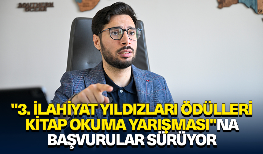 “3. İlahiyat Yıldızları Ödülleri Kitap Okuma Yarışması”na başvurular sürüyor