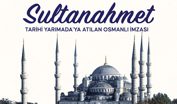 Tarihi Yarımada’ya atılan Osmanlı imzası: Sultanahmet Camii