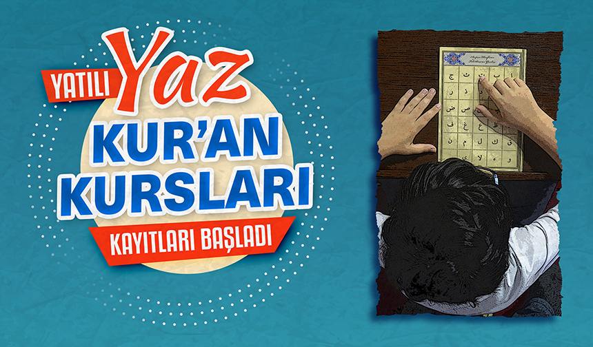 Yatılı Yaz Kur’an Kursları kayıtları başladı