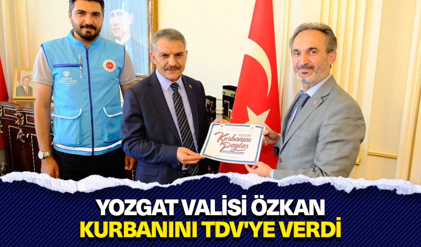 Yozgat Valisi Özkan, kurbanını TDV’ye verdi