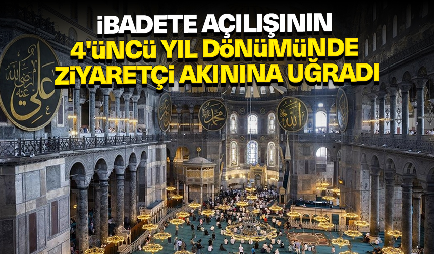 Ayasofya-i Kebir Cami-i Şerifi, ibadete açılışının 4’üncü yıl dönümünde ziyaretçi akınına uğradı