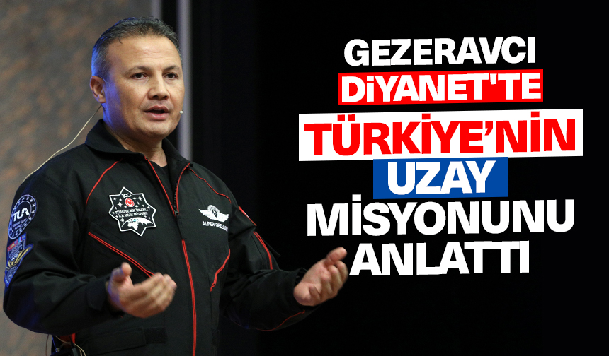 Türkiye’nin İlk Astronotu Gezeravcı, Diyanet’te