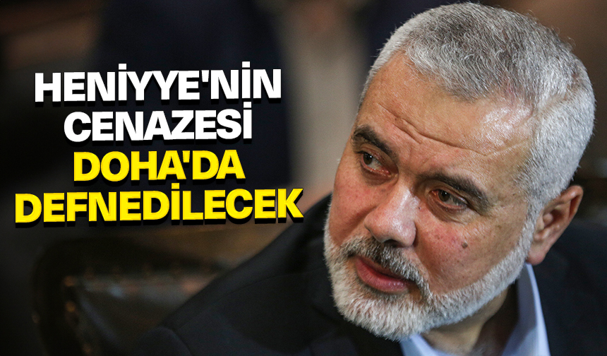 Heniyye’nin cenazesi Doha’da defnedilecek – Diyanet Haber