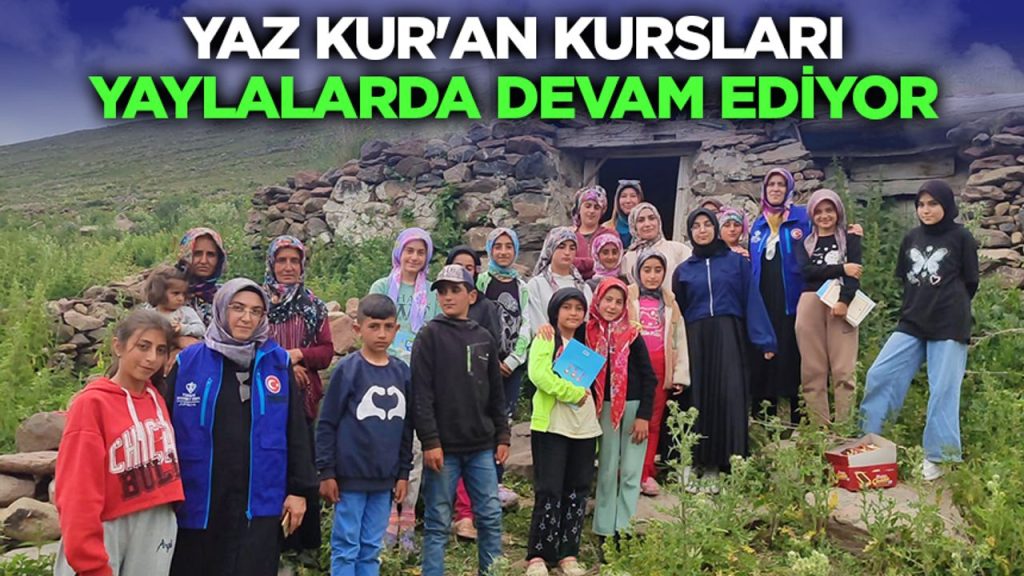 Yaz Kur’an Kursları yaylalarda devam ediyor