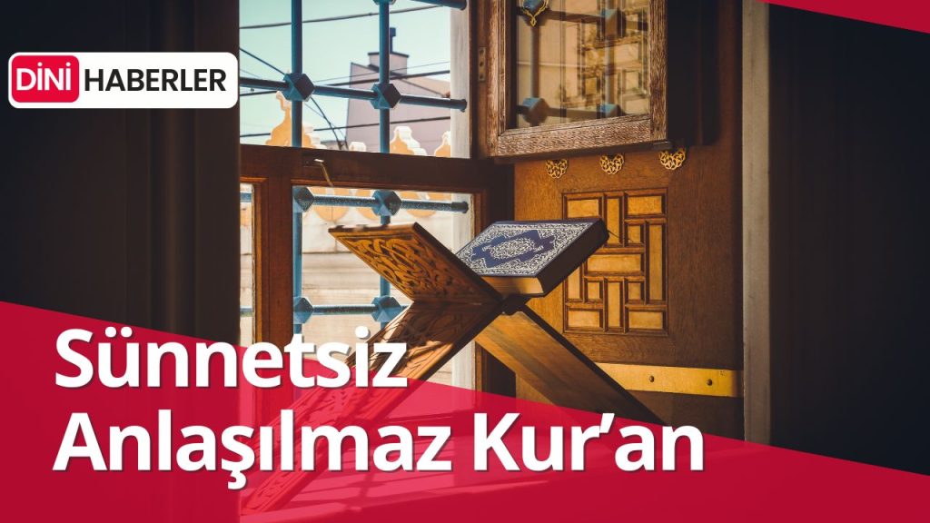Sünnetsiz Anlaşılmaz Kur’an