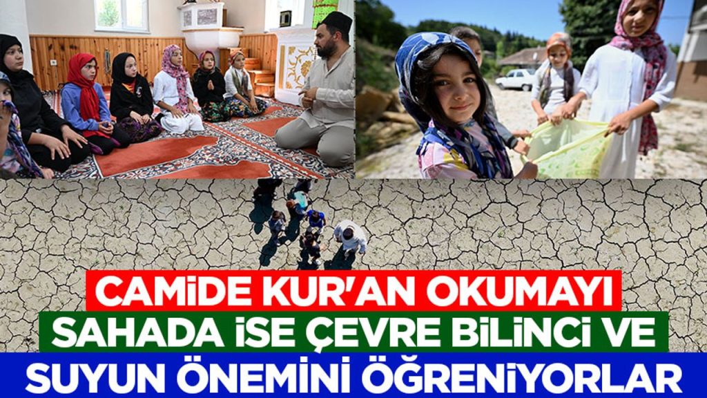 Camide Kur’an okumayı, sahada ise çevre bilinci ve suyun önemini öğreniyorlar