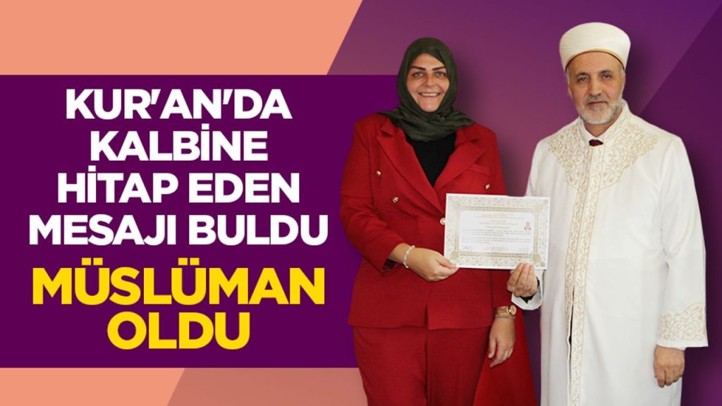 Kur’an’da kalbine hitap eden mesajı buldu Müslüman oldu