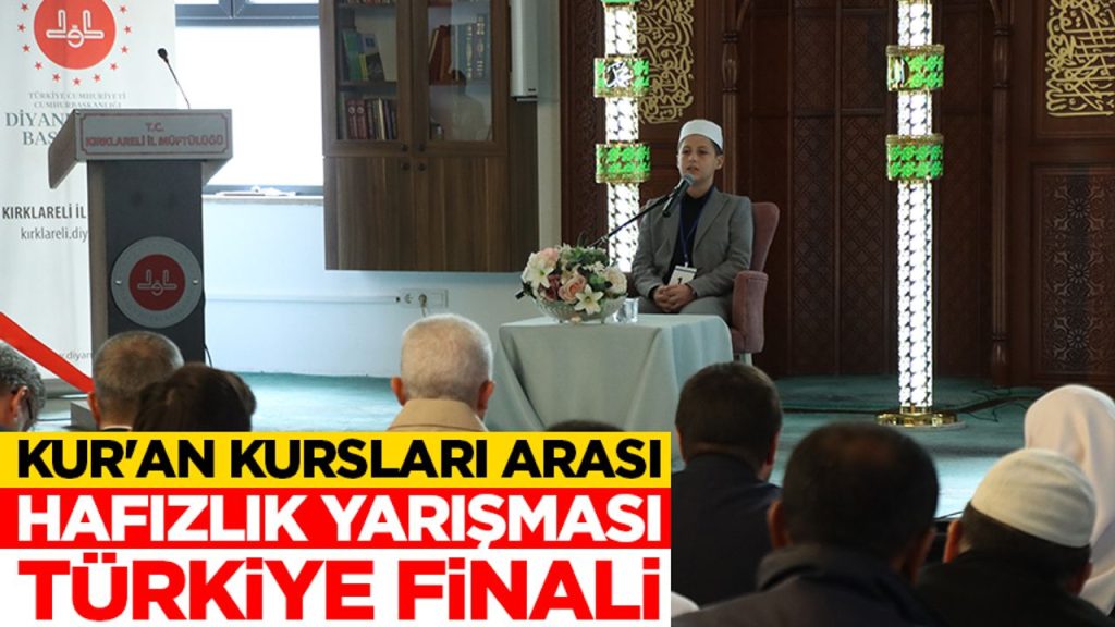 ‘Kur’an Kursları Arası Hafızlık Yarışması Türkiye Finali’ Kırklareli’nde yapıldı
