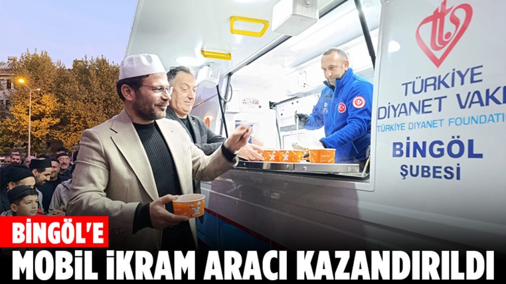 Bingöl’e Mobil İkram Aracı kazandırıldı