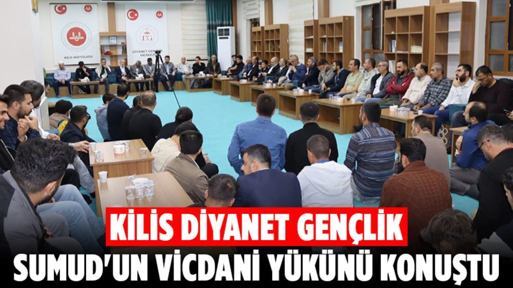 Kilis Diyanet Gençlik Sumud’un vicdani yükünü konuştu