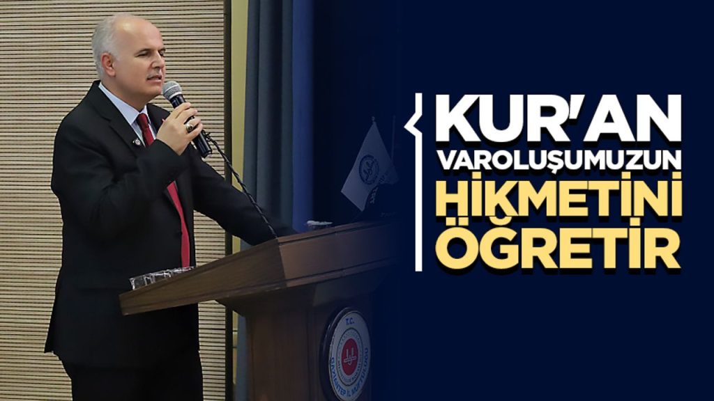 Başkan Yardımcısı Hazırlar: Kur’an varoluşumuzun hikmetini öğretir