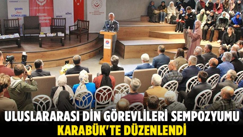 Uluslararası Din Görevlileri Sempozyumu Karabük’te düzenlendi