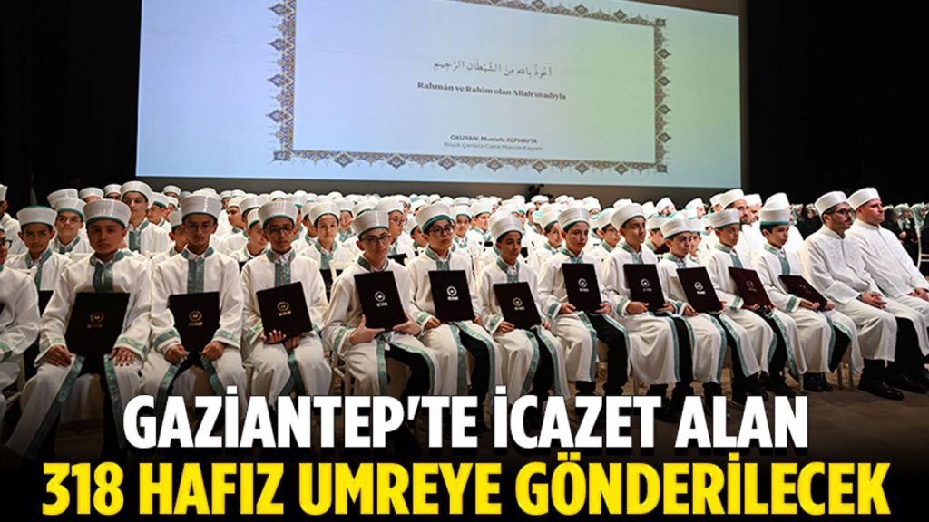 Gaziantep’te icazet alan 318 hafız umreye gönderilecek